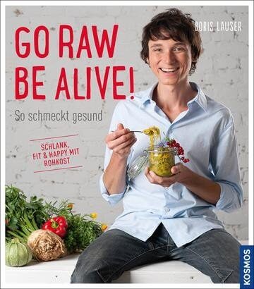 Go Raw Be Alive! cookbook
